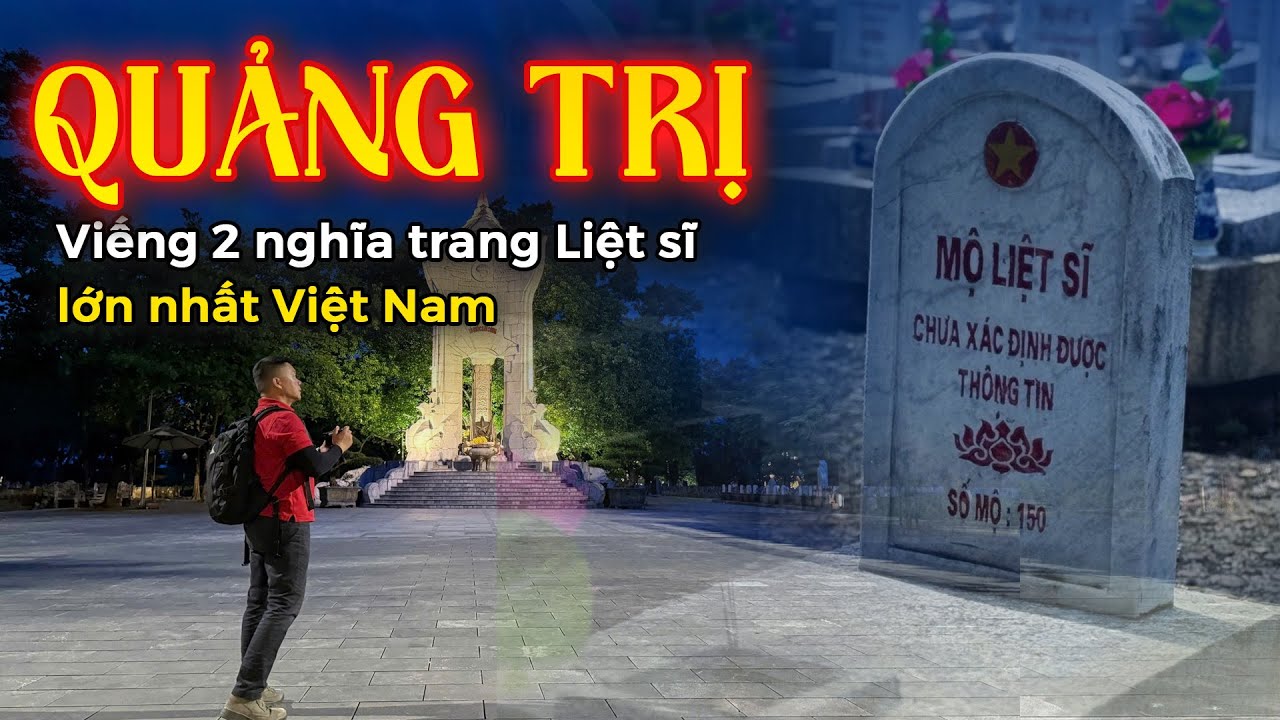 Tổng hợp về 2 Nghĩa trang Liệt sĩ lớn nhất Việt Nam