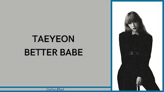 TAEYEON - BETTER BABE LYRICS