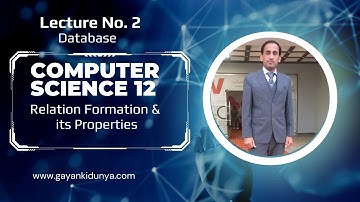 ICS Computer Part 2 | Lecture No. 2 | Ch 2 Forming a Relation & Its properties | Prof. Rashad Qamar