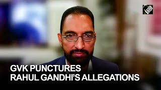 GVK’s V Sanjay Reddy punctures Rahul Gandhi’s allegations on Adani Group and Mumbai Airport