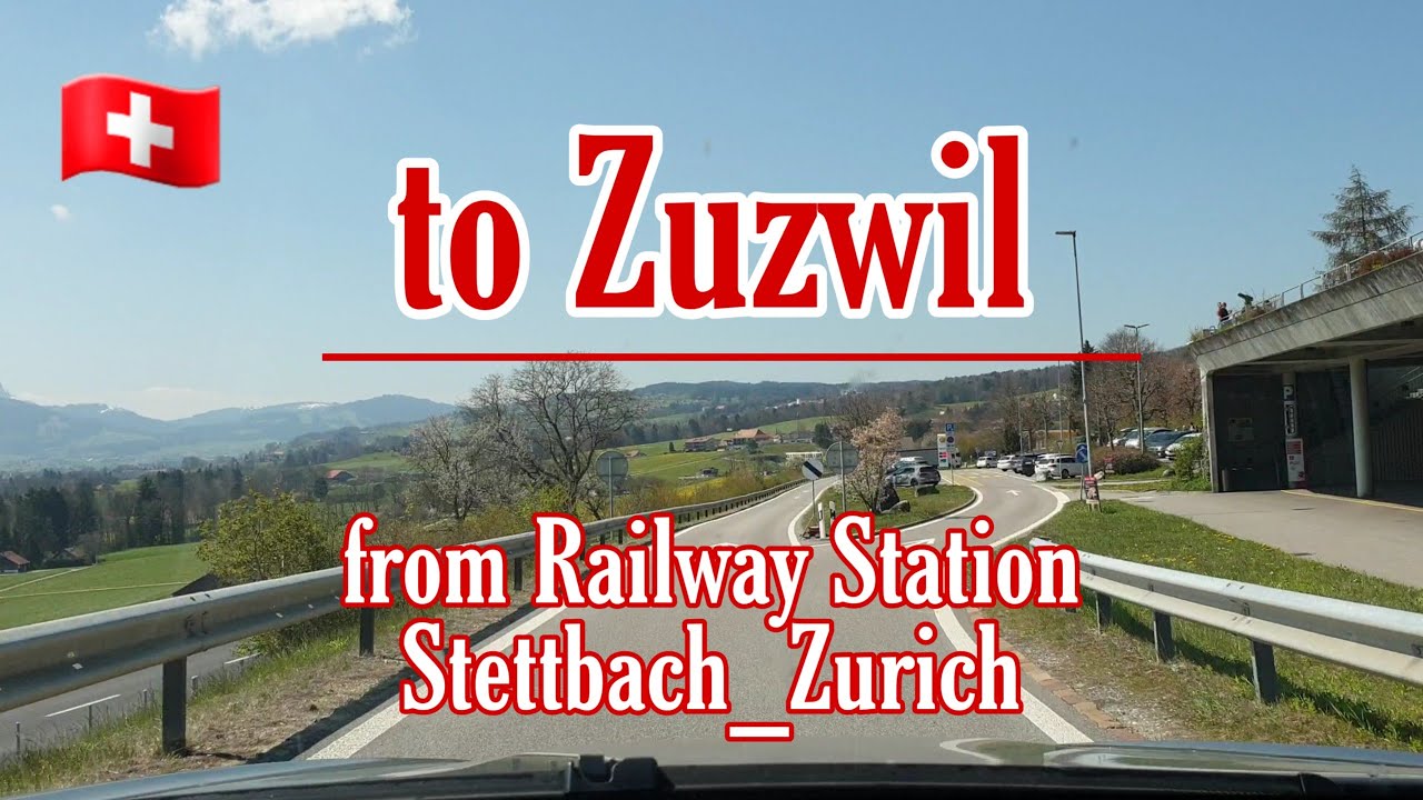 🚙Driving from Railway Station Stettbach_Zurich to Zuzwil_St.Gallen - Switzerland🇨🇭