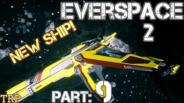 EVERSPACE 2: Walkthrough | Part 9 | New Ship - Spares & Scrap | PC Early Access