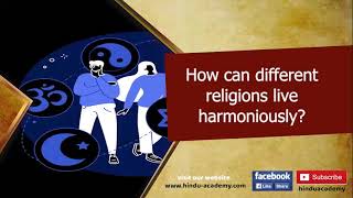 How can different religions live harmoniously?