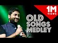 Arijit Singh - Old Songs Medley 2017