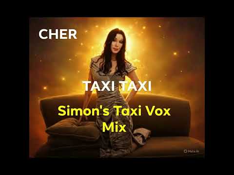 Cher - Taxi Taxi (Simon's Taxi Vox Mix)