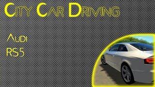 ► City Car Driving - Audi RS5 | 720p | screenshot 5