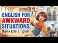 Akward Situations in English | Easy English Conversation For Beginners.