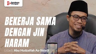 Bekerja Sama Dengan Jin Diharamkan Dalam Islam - Ustadz Abu Hudzaifah As-Sidarji