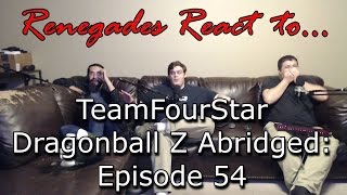 Renegades React to... TeamFourStar - Dragonball Z Abridged: Episode 54 Renegades React to... TeamFourStar - Dragonball Z Abridged: Episode 54