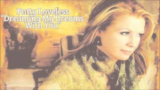 Video thumbnail of "Patty Loveless — "Dreaming My Dreams with You" — Audio"