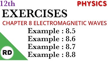 12th Physics Chapter 8 Exercise  Example8.5 Example8.6 Example8.7 Example8.8 #ch8electromagneticwave