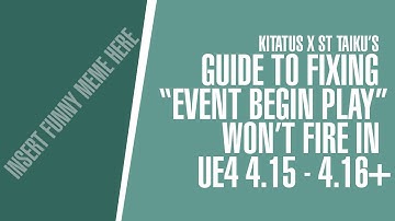 UNREAL ENGINE 4 | Fixing "Begin Play" won