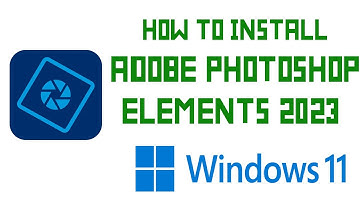 How to install Adobe Photoshop Element 2023 on Windows 11 | Adobe
