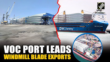 From coastal breeze to global reach: VOC Port leads India’s windmill blade exports
