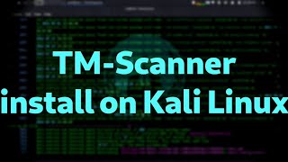 TM-Scanner install on Kali Linux 2024  || tm-scanner🏆