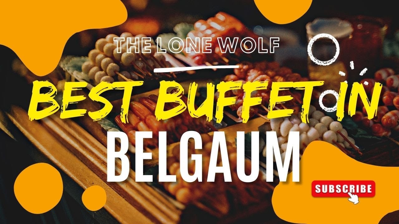 BEST BUFFET IN BELGAUM BEST PLACE TO EAT IN BELGAUM THE LONE WOLF