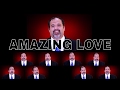 Amazing love  ben everson a cappella