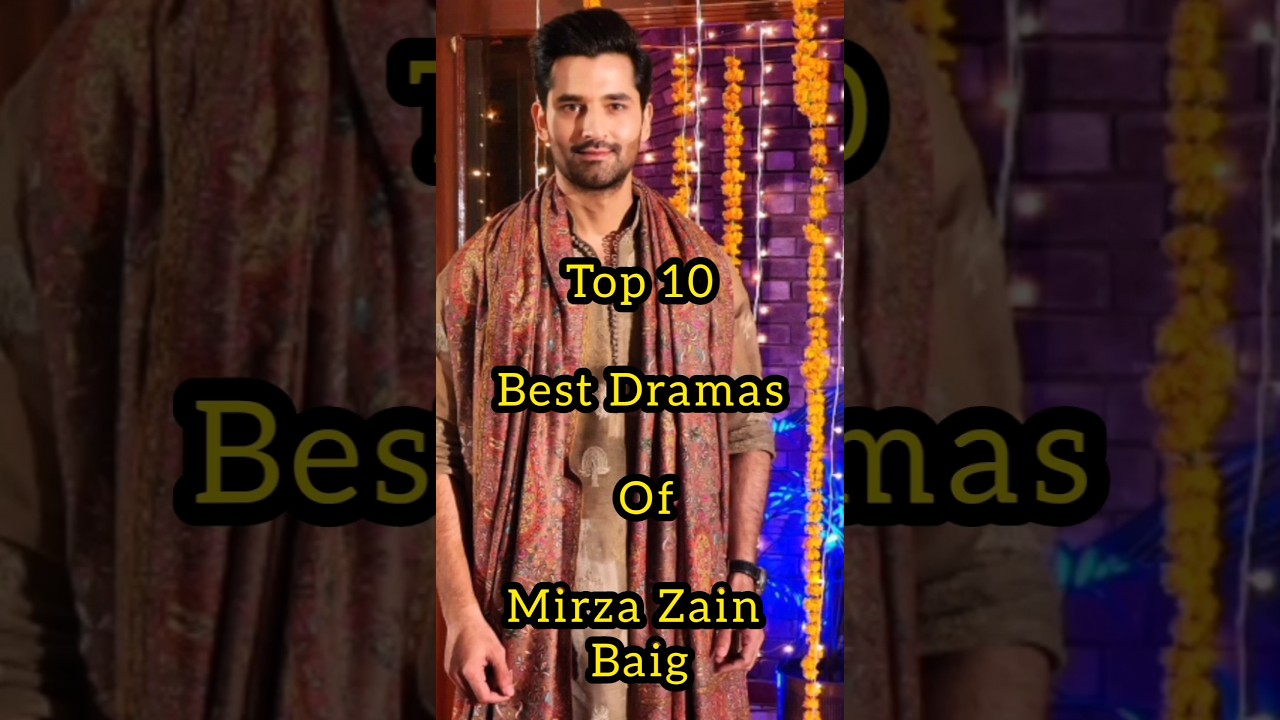 Top 10 Most Popular Dramas Of Mirza Zain baig| #pakistanidramas #foryou #mirzazainbaig #topdramas