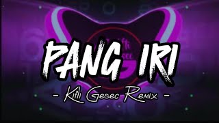 DJ VIRAL !! PANG IRI (Kifli Gesec) REMIX 2023