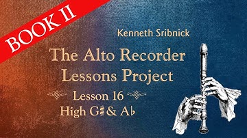 Lesson 16  Unit 4  Book 2  of the Alto Recorder Lessons Project