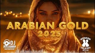 Arabian Gold 2025 💎 | remixed Modern Talking Anthem of Love