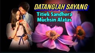 DATANGLAH SAYANG  - Titiek Sandhora & Muchsin Alatas