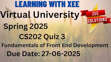 CS202 Fundamentals of Front End Development Quiz 3 Spring 2025  Virtual University of Pakistan