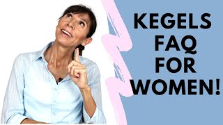 Kegels for Women FAQ | Tightening, Embarrassing Gas, How to Feel Kegels, Best Age?