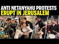 Anti-Netanyahu Protests Erupt In Jerusalem As Demonstrators Demand End To Wars