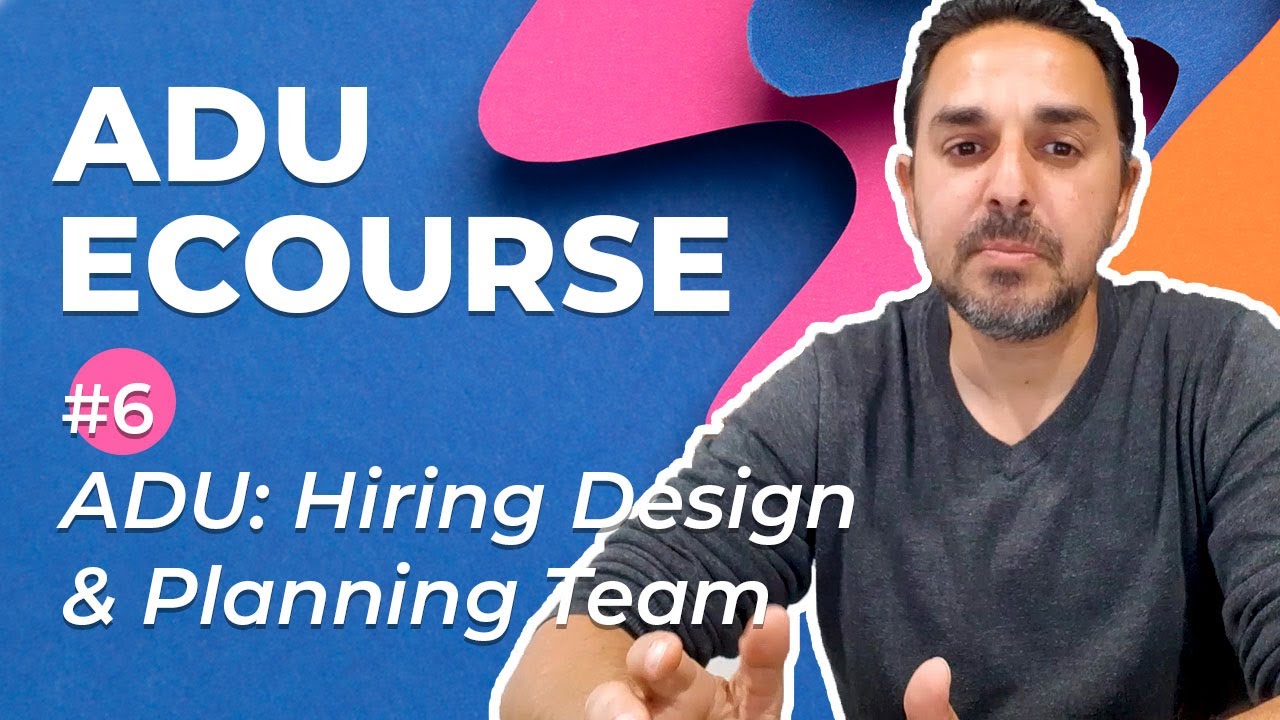 ADU: Hiring Design & Planning Team: ADU Development eCourse #6