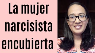 La mujer narcisista encubierta