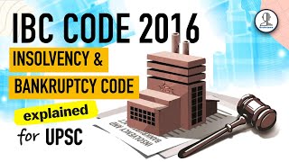 IBC Code 2016 | Insolvency and Bankruptcy Code 2016 | Indian Economy for UPSC