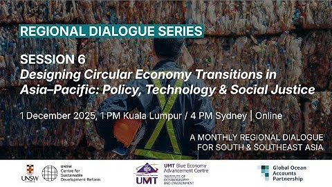 Regional Dialogue 6. Designing Circular Economy Transitions in Asia-Pacific