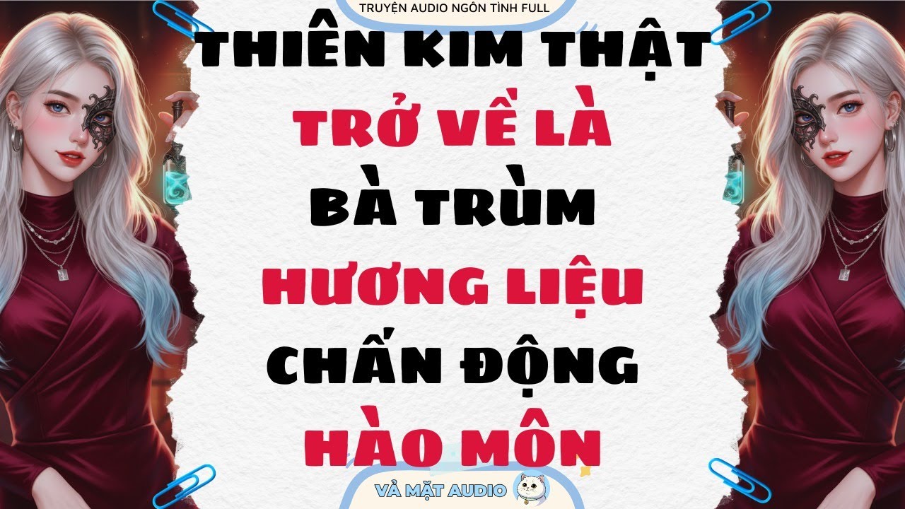 [Truyện Audio Full] THIÊN KIM THẬT TRỞ VỀ LÀ BÀ TRÙM HƯƠNG LIỆU CHẤN ĐỘNG HÀO MÔN | Vả Mặt Audio