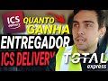 Quanto ganha um entregador da ics delivery  total express 