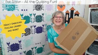 Quilt Unboxing, Feeling crabby and more!
