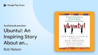 Ubuntu An Inspiring Story About An African By Bob Nelson Audiobook Preview