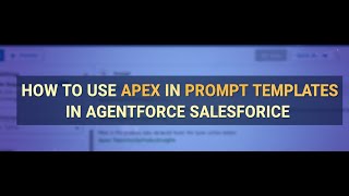 AF28: HOW TO USE APEX IN PROMPT TEMPLATES IN AGENTFORCE SALESFORCE |FLEX PROMPT TEMPLATE+APEX CLASS