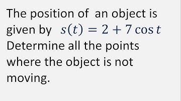 Position of an object is given by s(t) = 2 + 7cos(t). Determine points where object is not moving