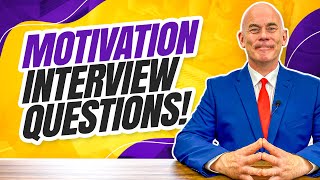 MOTIVATION Interview Questions & Answers! (How to ANSWER these DIFFICULT Interview Questions!)