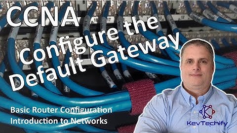 Configure the Default Gateway - Basic Router Config - Intro to Networks - CCNA - KevTechify | vid 50