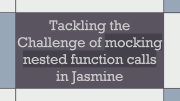 Tackling the Challenge of mocking nested function calls in Jasmine