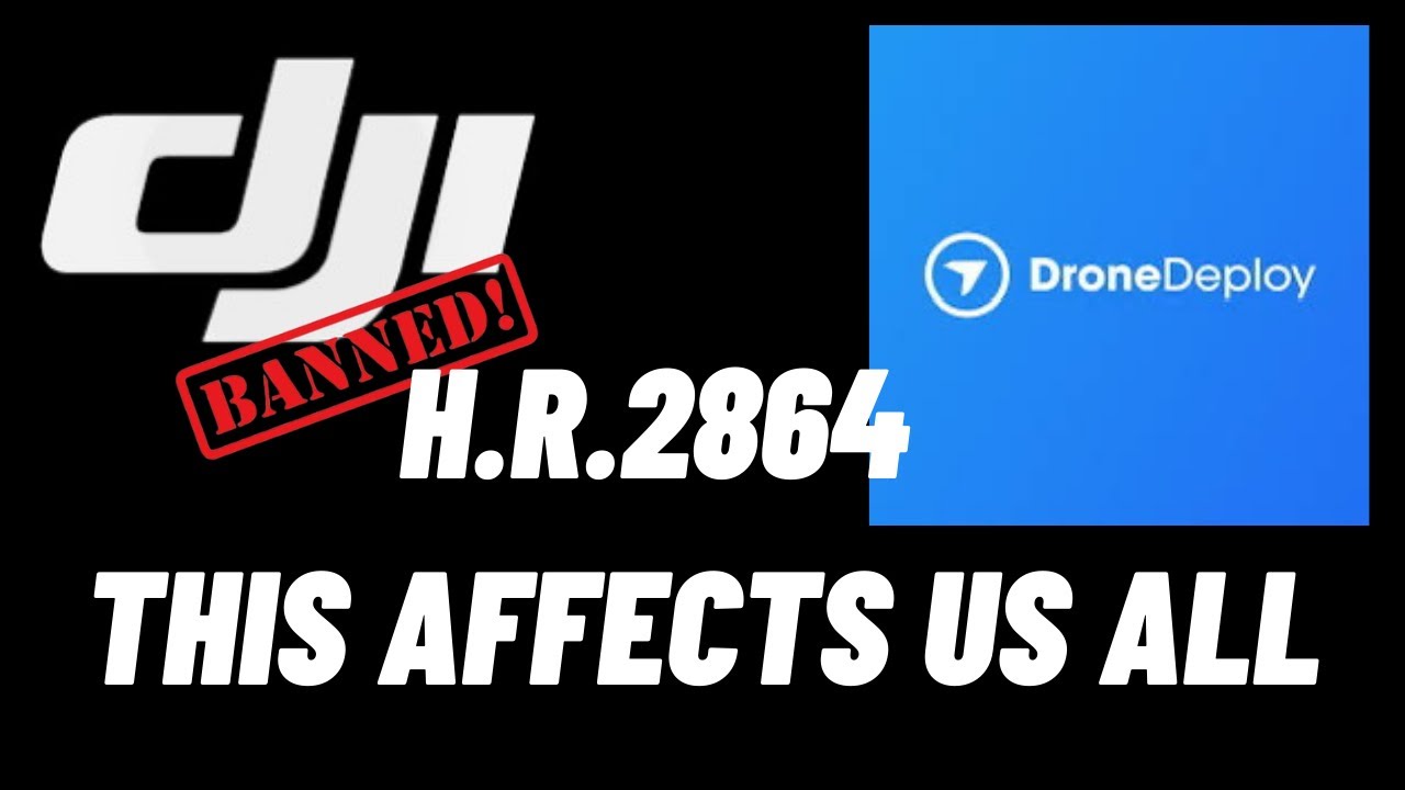 H.R.2864, U.S DJI Ban Affect’s Drone Industry & Hobby, Globally.