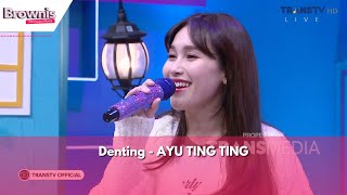 Denting | AYU TING TING | BROWNIS (22/1/24)