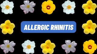 Allergic Rhinitis (hay fever)