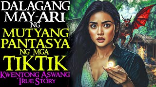 DALAGANG MAYARI NG MUTYANG PANTASYA NG MGA TIKTIK | Kwentong Aswang | True Story