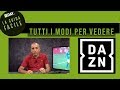 Tutti i device compatibili con DAZN, marche, modelli e versioni