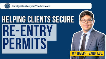 Helping Clients Secure Re-Entry Permits