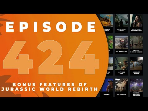 The Jurassic Park Podcast - Episode 424: Jurassic World Rebirth BONUS FEATURES - What's in them?...