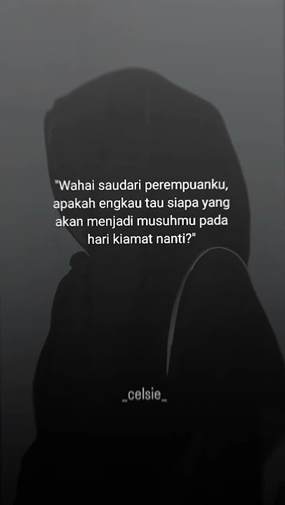 Di neraka itu wanita paling bnyak penghuninya, semoga bukan kita salah seorg diantaranya. #storywa